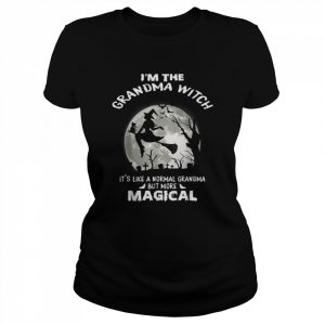 I’m The Grandma Witch Like A Normal Grandma Halloween TShirt Classic Women's T-shirt