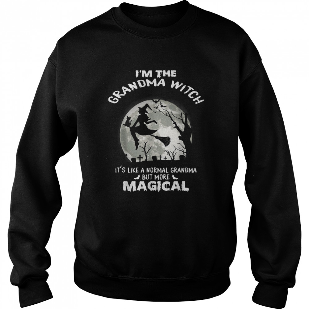 I’m The Grandma Witch Like A Normal Grandma Halloween TShirt Unisex Sweatshirt