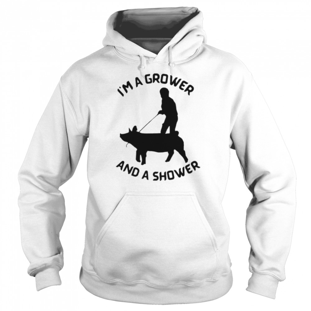 I’m a Grower and a Shower  Unisex Hoodie