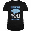 Im here because you broke something T- Classic Men's T-shirt