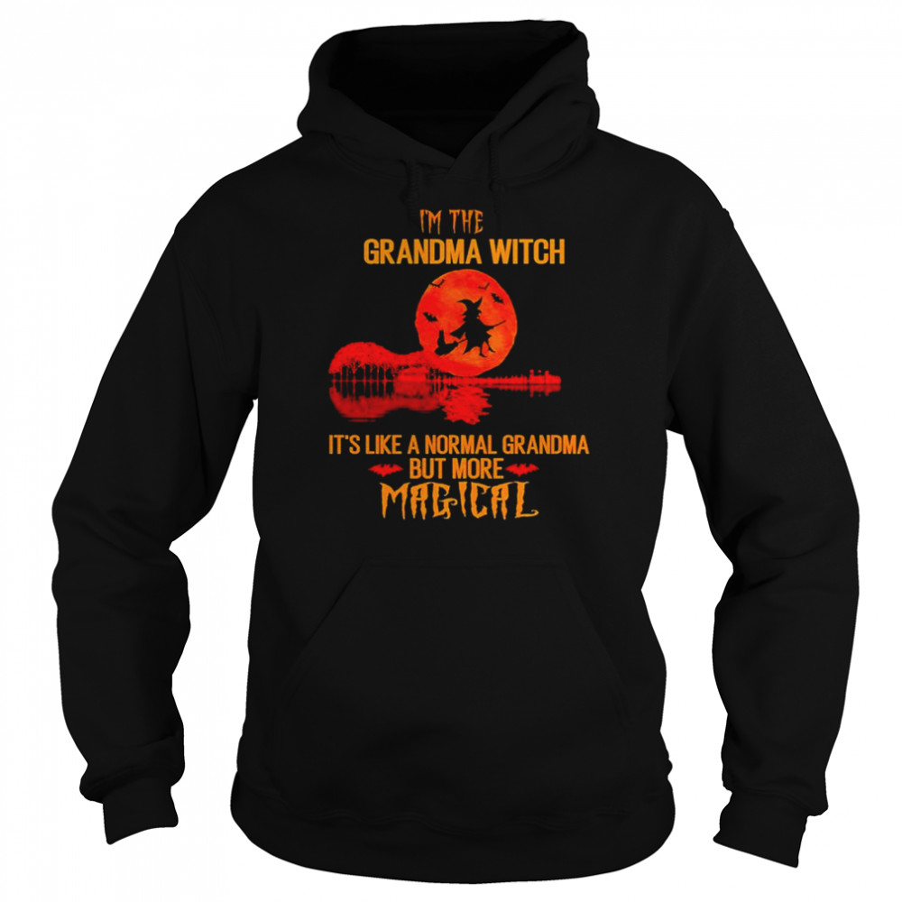 I’m the grandma witch it’s like a normal grandma but more magical unisex T- Unisex Hoodie