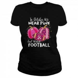 In October we wear Pink and watch Football and Pumpkin leopard  Classic Women's T-shirt