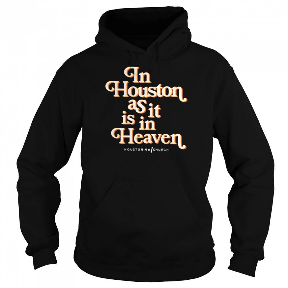 In houston as it is in heaven  Unisex Hoodie