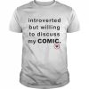 Introverted but willing to discuss my comic  Classic Men's T-shirt