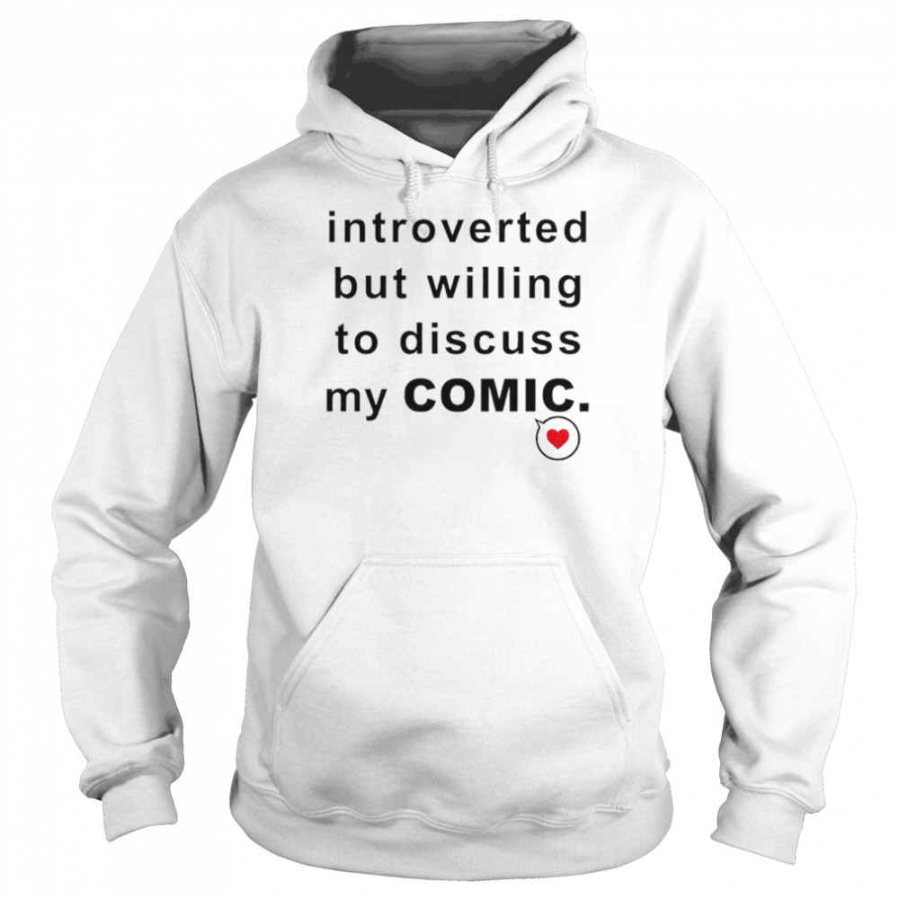 Introverted but willing to discuss my comic  Unisex Hoodie