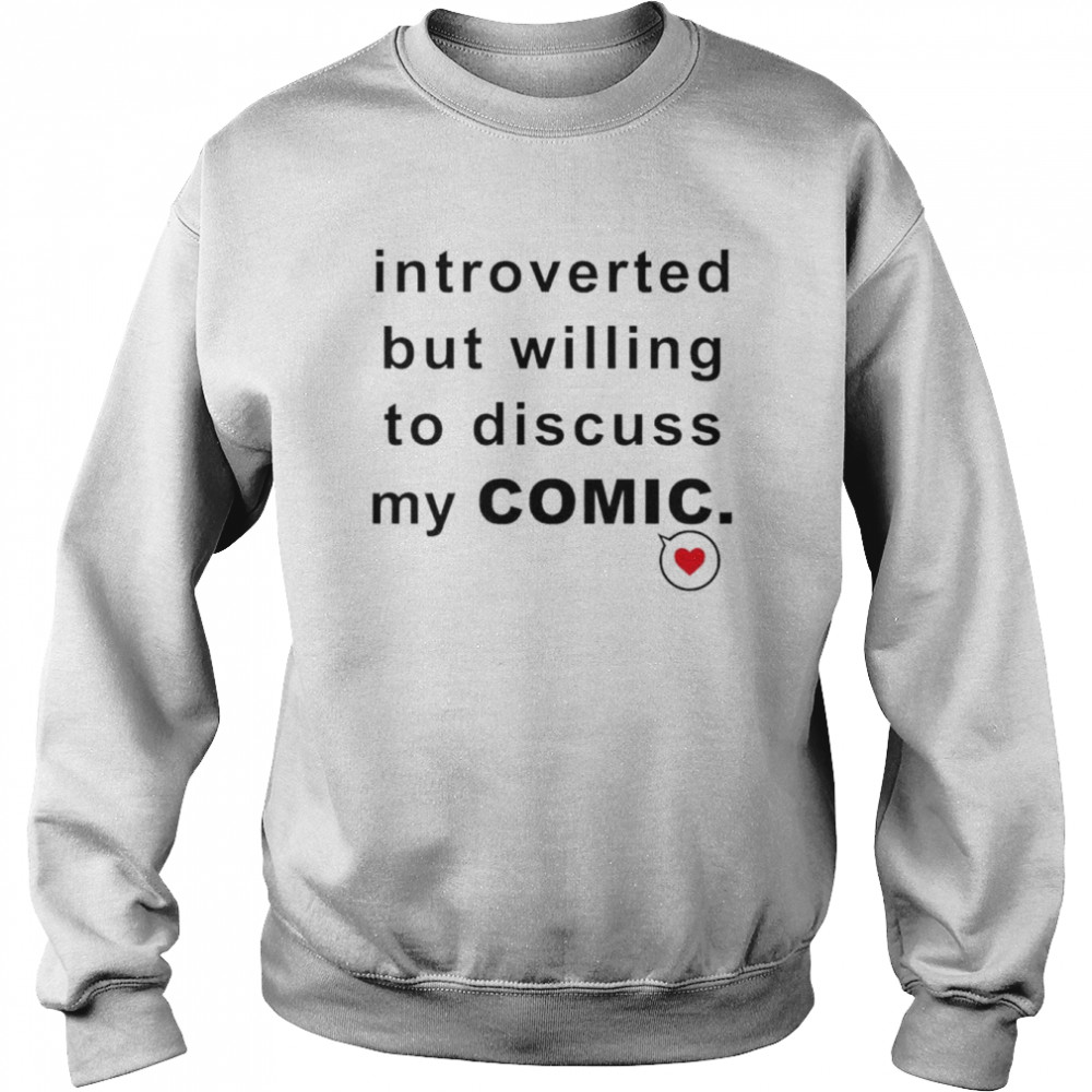 Introverted but willing to discuss my comic  Unisex Sweatshirt