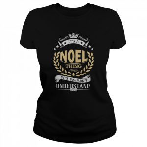 It’s A Noel Thing You Wouldn’t Understand  Classic Women's T-shirt