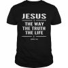 Jesus The Way The Truth The Life John 146 Christian  Classic Men's T-shirt