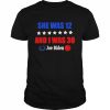 Joe Biden She Was 12 I Was 30 President Saying Shirt Classic Men's T-shirt