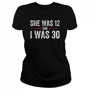 Joe Biden She Was 12 and I Was 30 Classic Shirt Classic Women's T-shirt