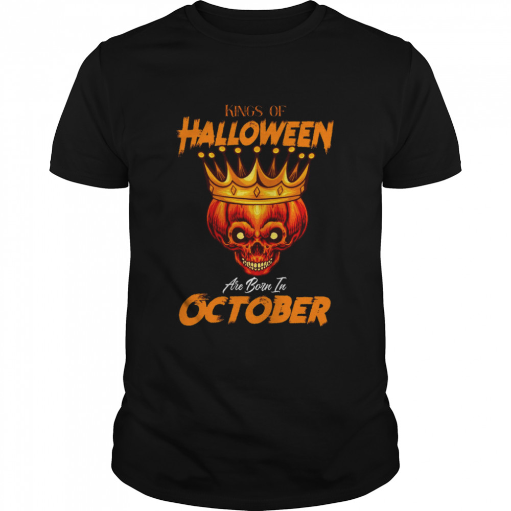 Kings Of Halloween Are Born In October shirt