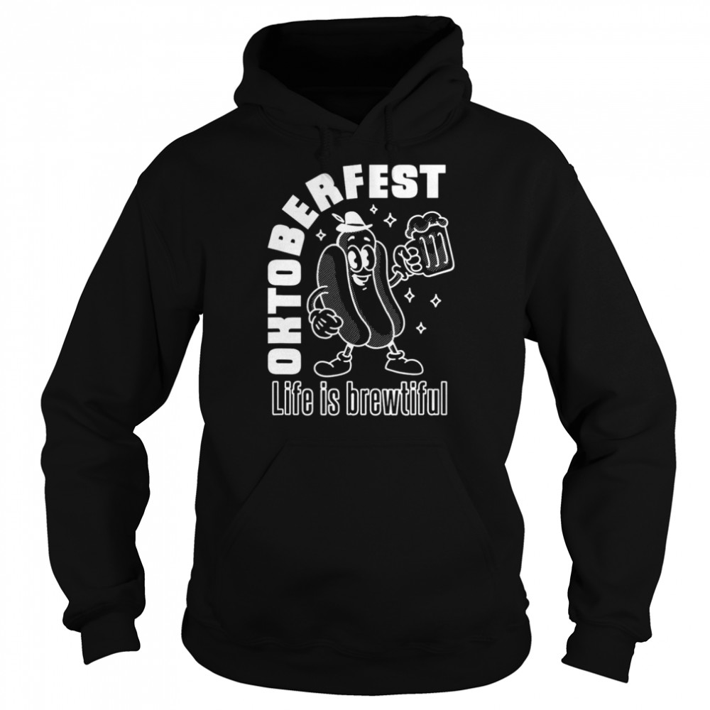 Life is Brewtiful Oktoberfest T-Shirt Unisex Hoodie