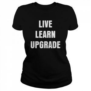 Live Learn Upgrade  Classic Women's T-shirt