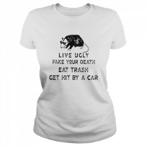 Live ugly fake your death eat trash get hit by a car possum 2022  Classic Women's T-shirt