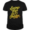 Living my life like it’s golden  Classic Men's T-shirt