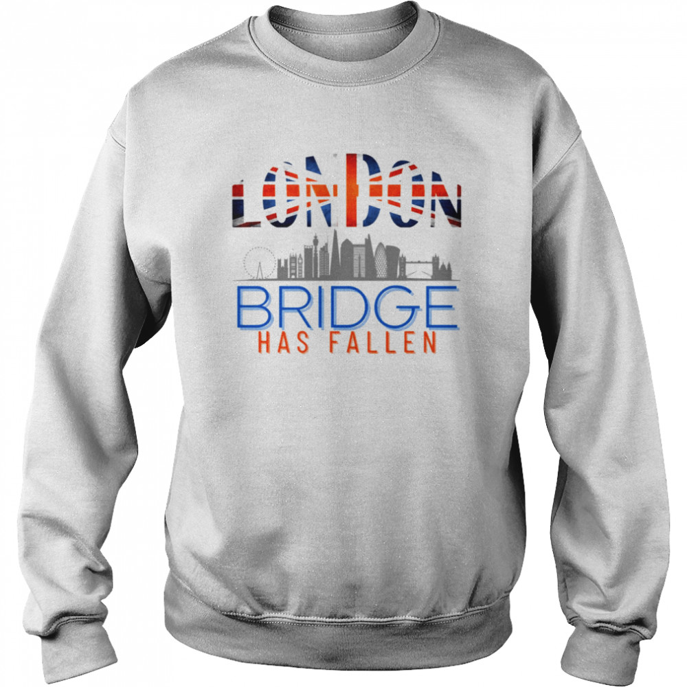 London Bridge Has Fallen  Unisex Sweatshirt