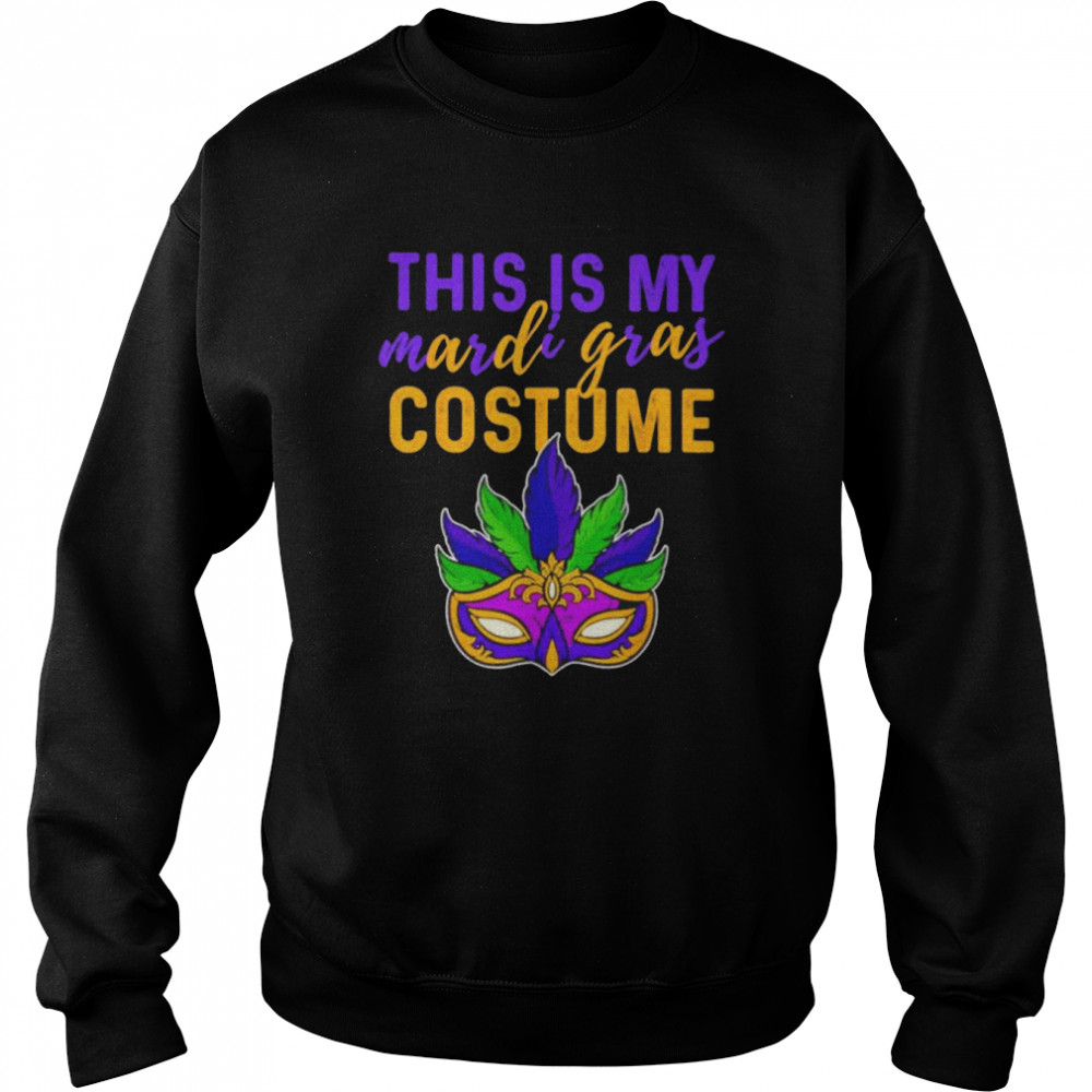 Mardi Gras Mask this is my mardi gras costume  Unisex Sweatshirt