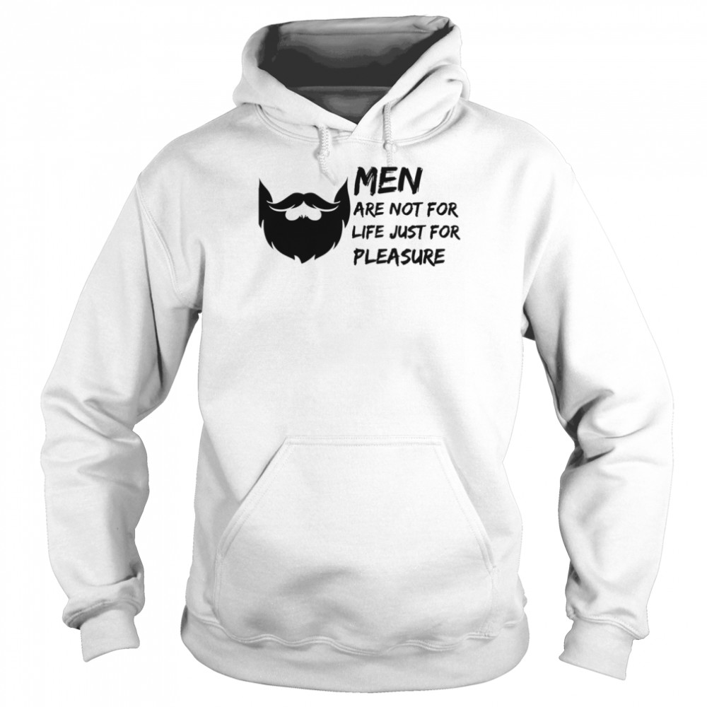 Men Are Not For Life Just For Pleasure Beard Funny Quote  Unisex Hoodie