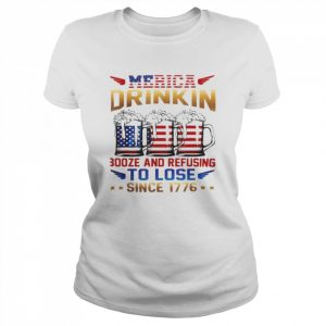 Merica Drinkin Booze And Refusing To Lose Since 176  Classic Women's T-shirt