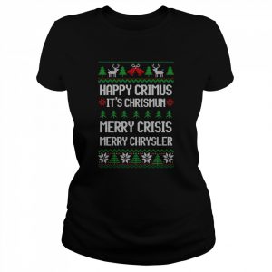 Merry Chrysler Happy Crimus Merry Crisis Funny Ugly Christmas  Classic Women's T-shirt