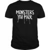 Monsters you made  Classic Men's T-shirt