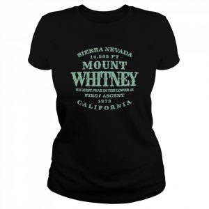 Mount Whitney Ca California Sierra Nevada  Classic Women's T-shirt