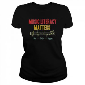 Music literacy matters I like to eat puppies retro vintage 2022  Classic Women's T-shirt