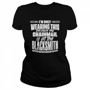 My Chainmail Is at the Blacksmith Medieval Knights Templar T-Shirt Classic Women's T-shirt