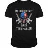 My Guns Are Not Your Problem AR15 American Flag 2A Skull T-Shirt Classic Men's T-shirt