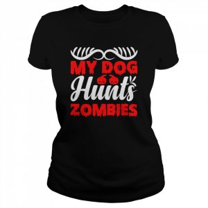 My dog hunts zombies Halloween  Classic Women's T-shirt