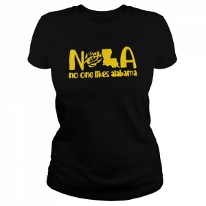 Nola no one likes alabama  Classic Women's T-shirt