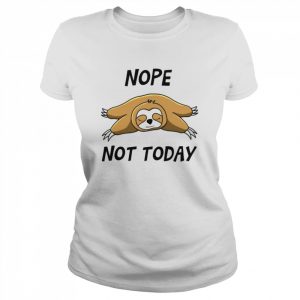 Nope Not Today Shirt Classic Women's T-shirt