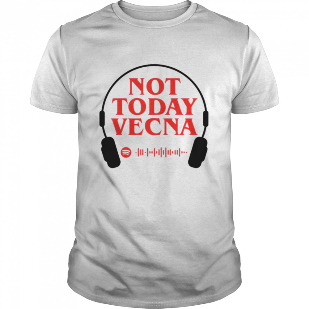 Not Today Vecna shirt