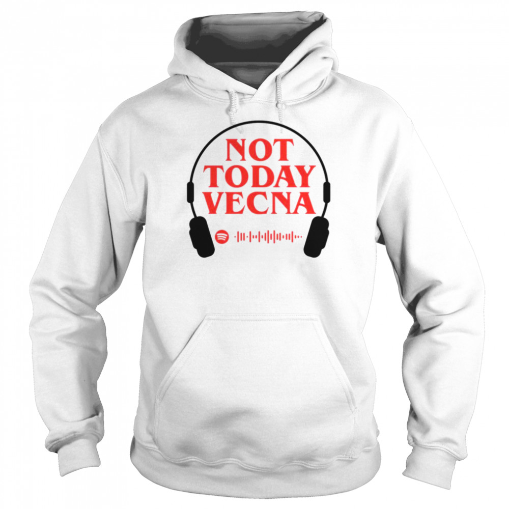 Not Today Vecna  Unisex Hoodie