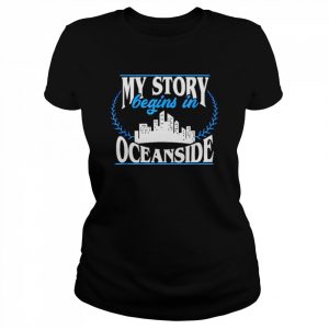 Oceanside born in oceanside  Classic Women's T-shirt