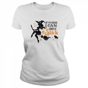 Of Course I Can Drive A Stick Halloween  Classic Women's T-shirt