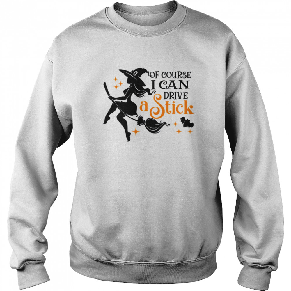 Of Course I Can Drive A Stick Halloween  Unisex Sweatshirt