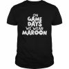 On game days we wear maroon  Classic Men's T-shirt