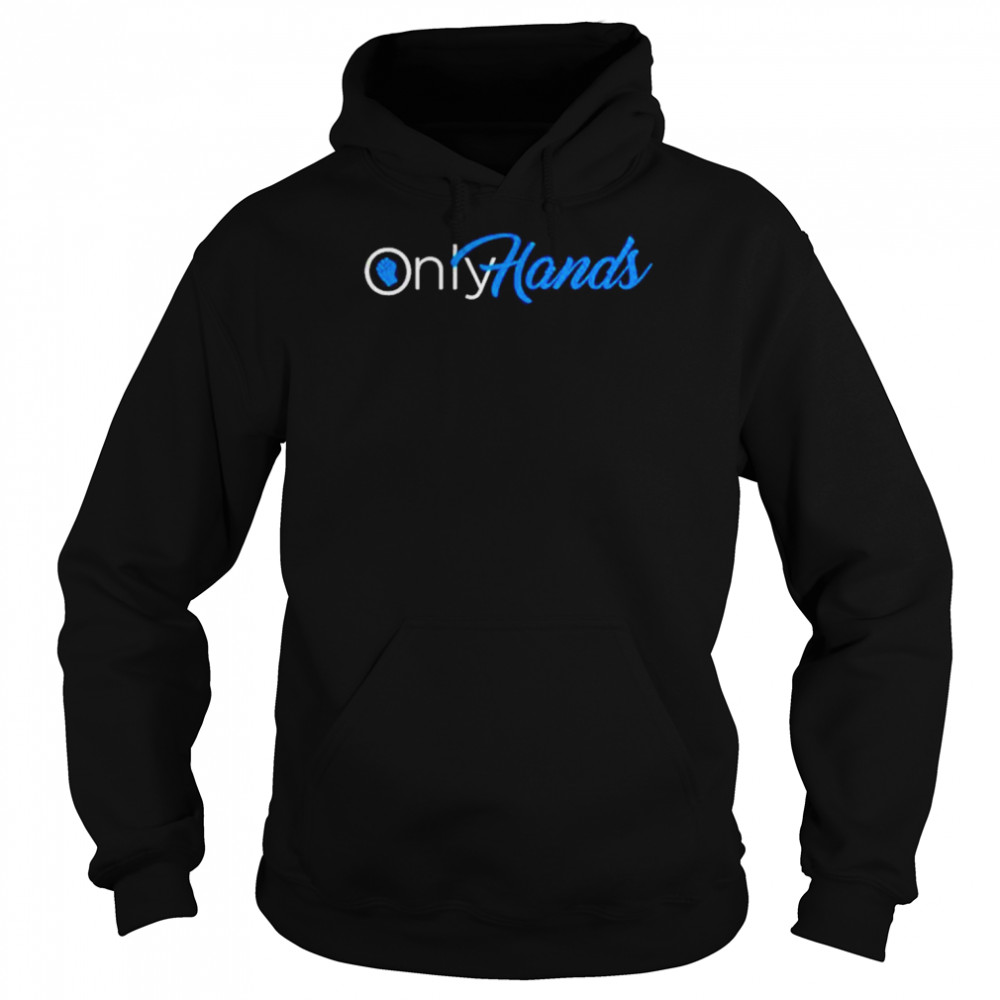 Onlyfans Only Hands Shirt Unisex Hoodie