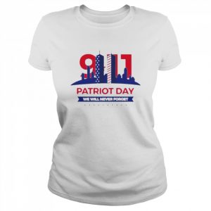 Patriot Day We Will Never Forget 9 11 Patriot Day Shirt Classic Women's T-shirt