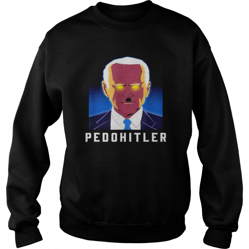 Pedohitler Anti Biden  Unisex Sweatshirt