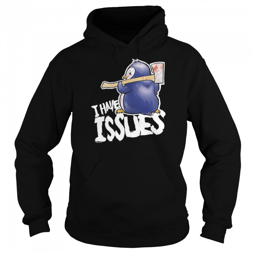 Penguin i have issues print  Unisex Hoodie