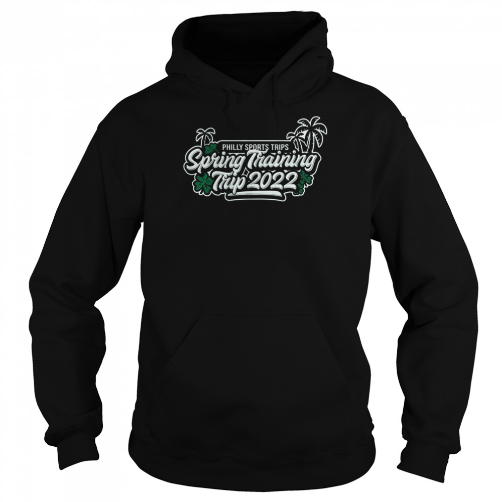 Philly Sports Trips Spring Training Trip 2022 Shirt Unisex Hoodie