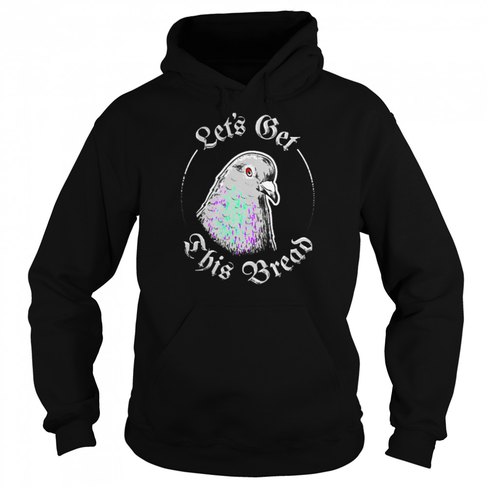 Pigeon Let’s Get This Bread  Unisex Hoodie