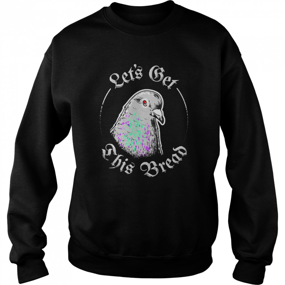 Pigeon Let’s Get This Bread  Unisex Sweatshirt