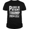 Please be atient trump 2024 take it back  Classic Men's T-shirt