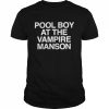 Pool Boy At The Vampire Manson Shirt Classic Men's T-shirt