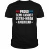 Proud Semi-Fascist Ultra-Maga American Shirt Classic Men's T-shirt