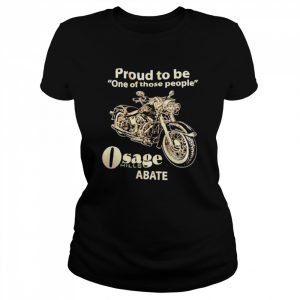 Proud to be one of those people osage hills abate  Classic Women's T-shirt