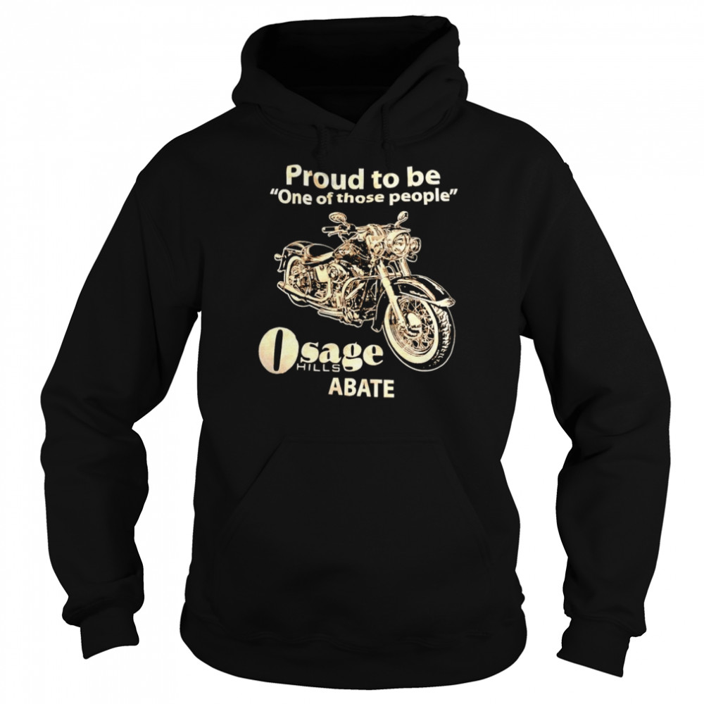 Proud to be one of those people osage hills abate  Unisex Hoodie